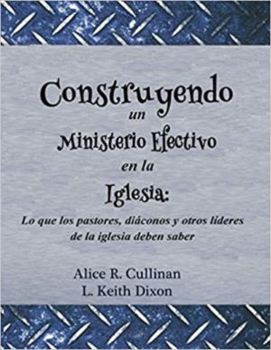 Nuts and Bolts in Spanish, Construyendo un Ministerio Efectivo by Alice Cullinan and Keith Dixon