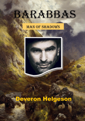 Barabbas: Man of Shadows by Deveron Helgeson