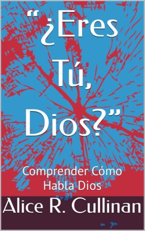“¿Eres Tú, Dios?”: Comprender Cómo Habla Dios (Spanish Edition) 
