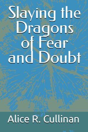 Slaying the Dragons of Fear and Doubt