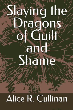 Slaying the Dragons of Guilt and Shame
